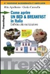 Come aprire un bed & breakfast in Italia. Dall'idea alla realizzazione libro