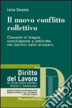 Il nuovo conflitto collettivo. Clausole di tregua, conciliazione e arbitrato nel declino dello sciopero