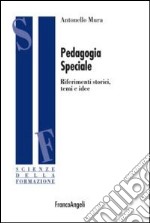 Pedagogia speciale. Riferimenti storici, temi e idee libro