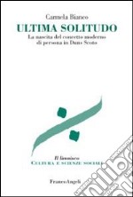 Ultima solitudo. La nascita del concetto moderno di persona in Duns Scoto libro