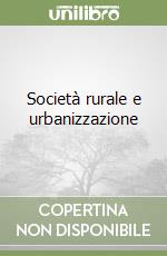 Società rurale e urbanizzazione libro