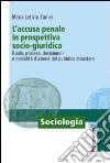 L'accusa penale in prospettiva socio-giuridica. Ruolo, processi decisionali e modalità d'azione del pubblico ministero libro