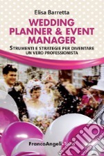 Wedding planner & event manager. Strumenti e strategie per diventare un vero professionista libro