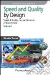 Speed and quality by design. Speed & quality, la pianificazione dell'eccellenza. Vol. 1 libro di Tartari Rinaldo
