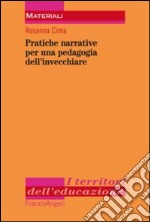 Pratiche narrative per una pedagogia dell'invecchiare libro