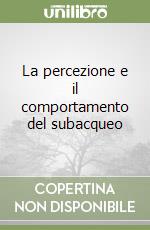 La percezione e il comportamento del subacqueo libro