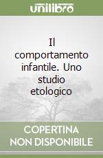 Il comportamento infantile. Uno studio etologico