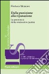 Dalla punizione alla riparazione. La promessa della restorative justice libro di Massaro Pierluca