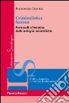 Criminalistica forense. Protocolli e tecniche delle indagini scientifiche libro