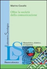 Oltre la società della comunicazione libro