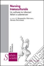 Nursing transculturale. Un confronto tra infermieri italiani e sudamericani libro