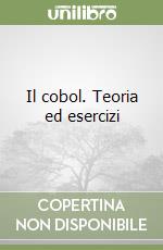 Il cobol. Teoria ed esercizi libro