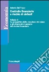 Controllo finanziario e rischio di default. Vol. 2: La prospettiva della creazione del valore e gli strumenti di governo del rischio finanziario libro