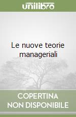 Le nuove teorie manageriali libro