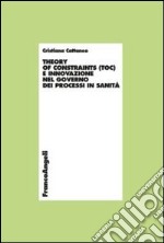 Theory of constraints (TOC) e innovazione nel governo dei processi in sanità libro