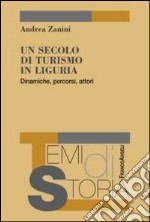 Un secolo di turismo in liguria. Dinamiche, percorsi, attori