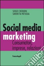 Social media marketing. Consumatori, imprese, relazioni libro