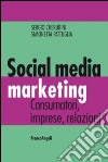 Social media marketing. Consumatori, imprese, relazioni libro
