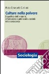 Culture nella polvere. Biopolitica dell'amianto, informazione e potere nella società della conoscenza libro di Corlianò M. Emanuela