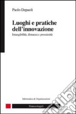 Luoghi e pratiche dell'innovazione. Intangibilità, distanza e prossimità libro