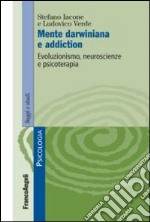 Mente darwiniana e addiction. Evoluzionismo, neuroscienze e psicoterapia