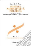 Scienza normatività politica. La natura umana tra l'immagine scientifica e quella manifesta libro