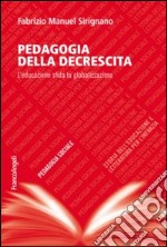 Pedagogia della decrescita. L'educazione sfida la globalizzazione libro