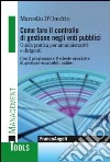 Come fare il controllo di gestione negli enti pubblici. Guida pratica per amministrativi e dirigenti. Con 2 programmi e 8 schede operative di gestione scaricabili... libro di D'Onofrio Marcello