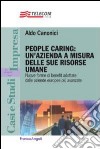 People caring: un'azienda a misura delle sue risorse umane. Nuove forme di benefit adottate dalle aziende europee più avanzate libro