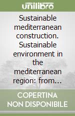 Sustainable mediterranean construction. Sustainable environment in the mediterranean region: from housing to urban and land scale construction