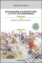 Ri-conoscere e ri-progettare la città contemporanea libro