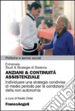 Anziani & continuità assistenziale. Individuare una strategia condivisa di medio periodo per le condizioni della non autonomia