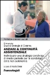 Anziani & continuità assistenziale. Individuare una strategia condivisa di medio periodo per le condizioni della non autonomia libro