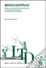 Mondi doppiati. Tradurre l'audiovisivo dal portoghese tra variazione linguistica e problematiche traduttive libro