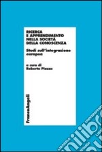 Ricerca e apprendimento nella società della conoscenza. Studi sull'integrazione europea libro