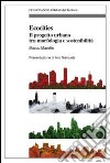 Ecocities. Il progetto urbano tra morfologia e sostenibilità libro