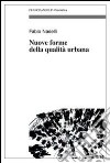 Nuove forme della qualità urbana libro di Naselli Fabio