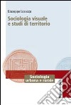 Sociologia visuale e studi di territorio libro