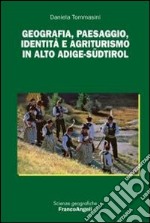 Geografia, paesaggio, identità e agriturismo in Alto Adige-Südtirol libro