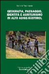 Geografia, paesaggio, identità e agriturismo in Alto Adige-Südtirol libro