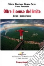 Oltre il senso del limite. Giovani e giochi pericolosi libro