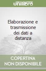 Elaborazione e trasmissione dei dati a distanza libro