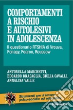 Comportamenti a rischio e autolesivi in adolescenza. Il questionario RTSHIA di Vrouva, Fonagy, Fearon, Roussow