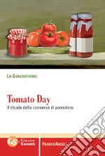 Tomato day. Il rituale della conserva di pomodoro libro