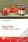 Tomato day. Il rituale della conserva di pomodoro libro