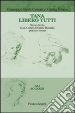 Tana libero tutti. Storie di vita in un centro di salute mentale: pratica e teoria