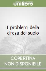 I problemi della difesa del suolo libro