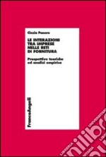 Le interazioni tra imprese nelle reti di fornitura. Prospettive teoriche e analisi empirica libro