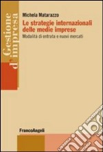 Le strategie internazionali delle medie imprese. Modalità di entrata e nuovi mercati