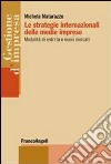 Le strategie internazionali delle medie imprese. Modalità di entrata e nuovi mercati libro